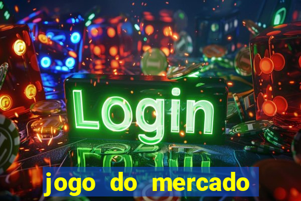 jogo do mercado com dinheiro infinito