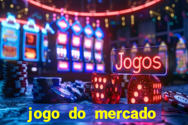 jogo do mercado com dinheiro infinito