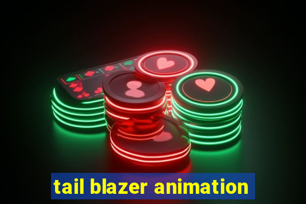 tail blazer animation