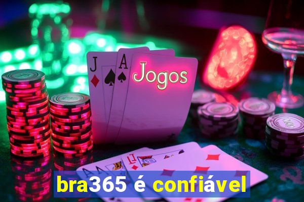 bra365 é confiável