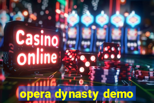 opera dynasty demo
