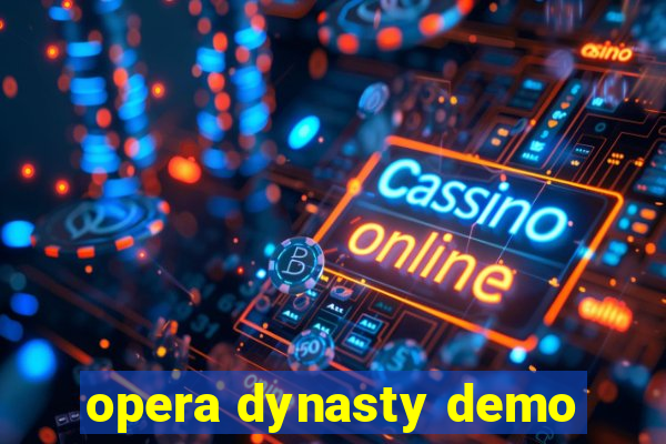 opera dynasty demo