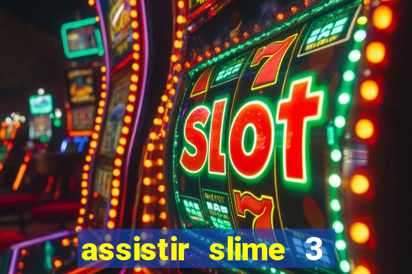 assistir slime 3 temporada dublado