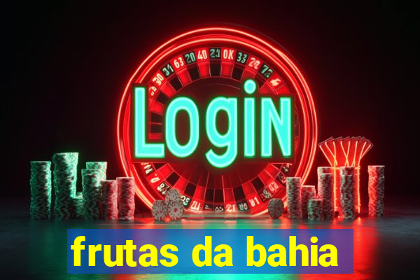 frutas da bahia