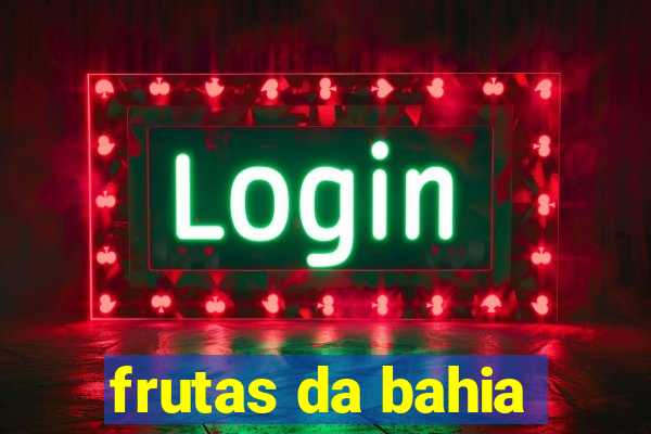 frutas da bahia