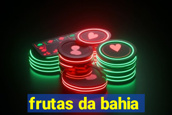 frutas da bahia