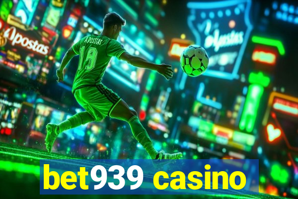 bet939 casino