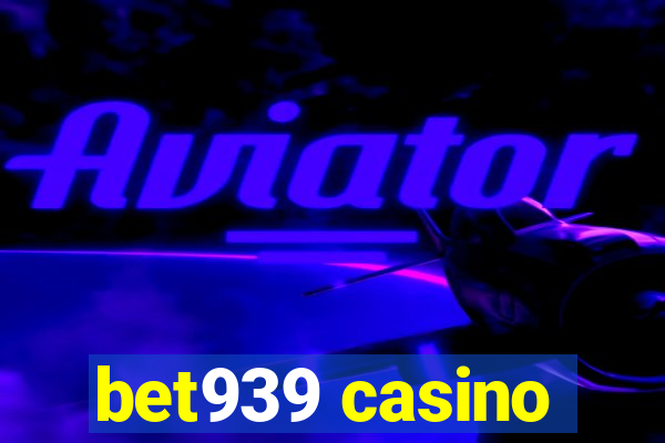 bet939 casino