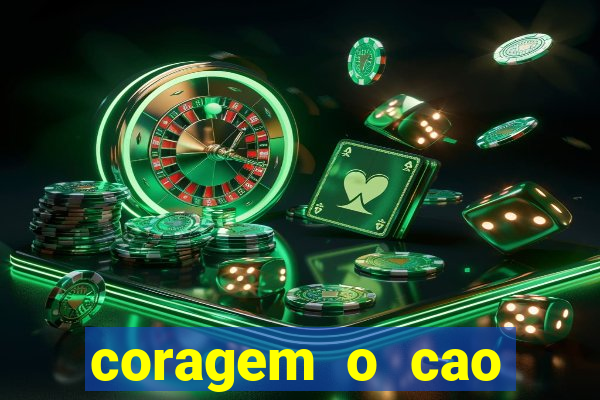 coragem o cao covarde assistir