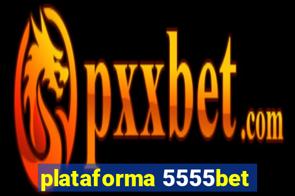 plataforma 5555bet