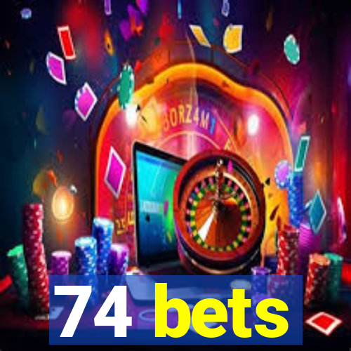 74 bets
