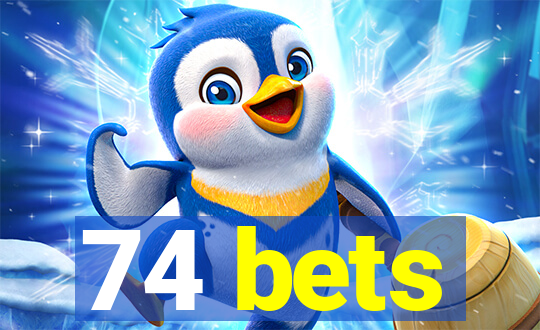74 bets
