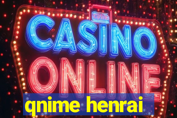 qnime henrai