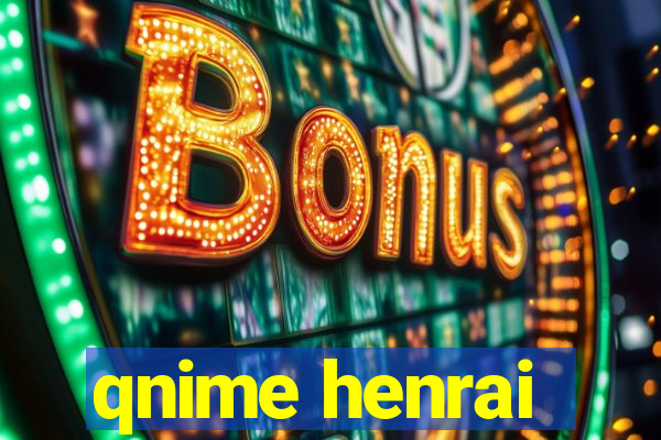 qnime henrai
