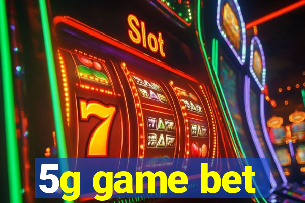 5g game bet