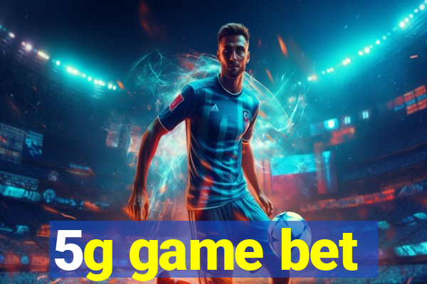 5g game bet