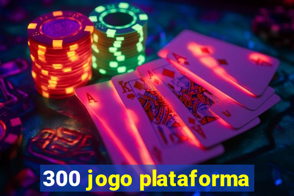 300 jogo plataforma