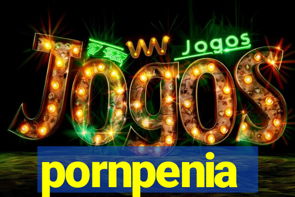 pornpenia
