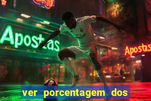 ver porcentagem dos jogos slots