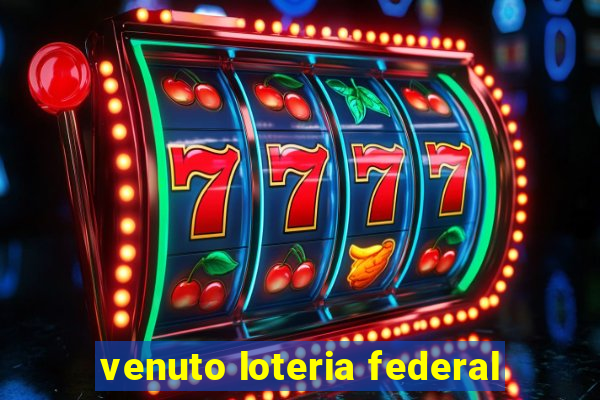 venuto loteria federal