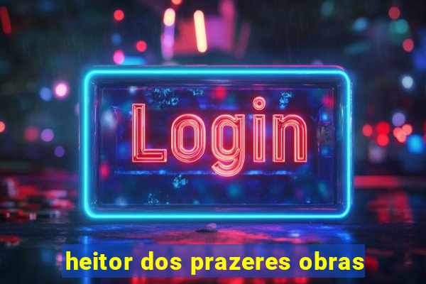 heitor dos prazeres obras