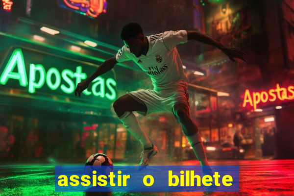 assistir o bilhete de loteria premiado dublado