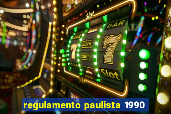 regulamento paulista 1990