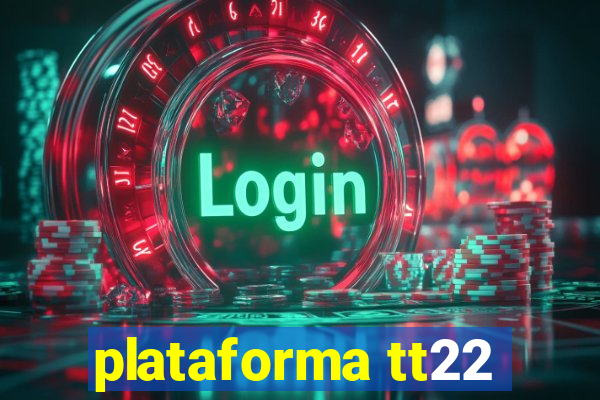 plataforma tt22