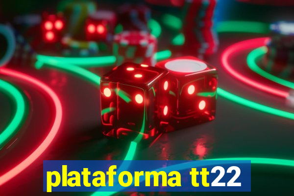 plataforma tt22
