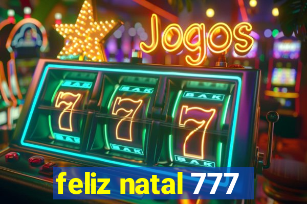 feliz natal 777