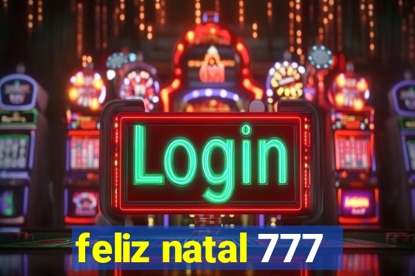 feliz natal 777