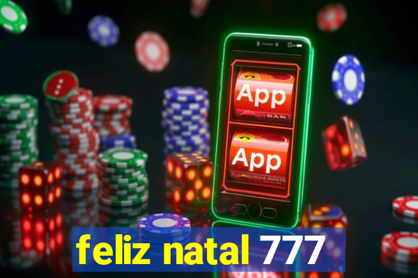 feliz natal 777