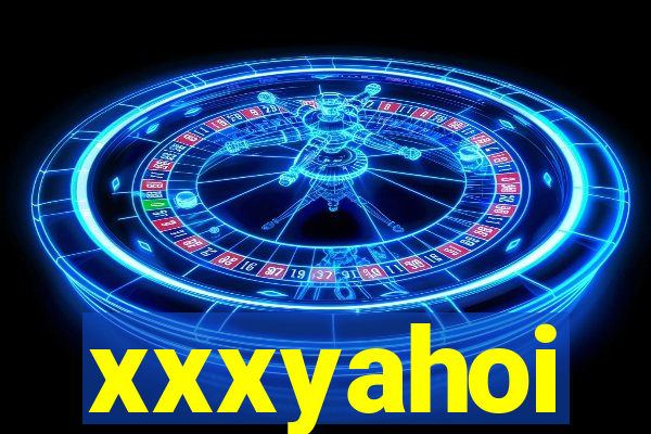 xxxyahoi