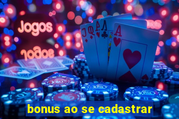 bonus ao se cadastrar