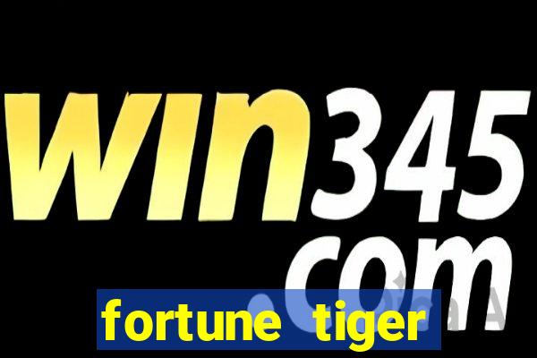 fortune tiger minimo 1 real