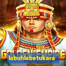 labuhlabetukara