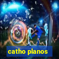 catho planos