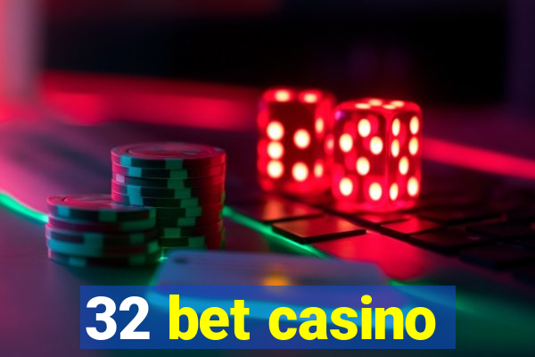 32 bet casino