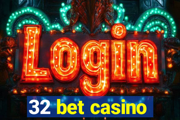 32 bet casino