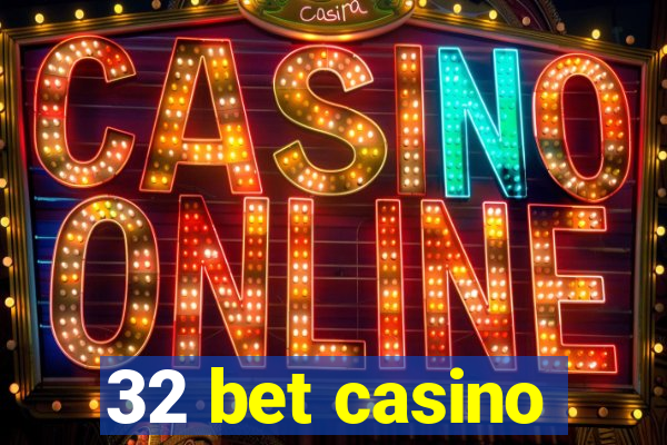 32 bet casino
