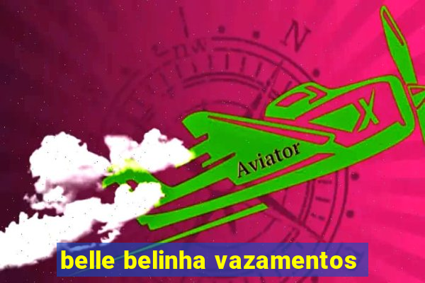 belle belinha vazamentos