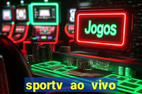 sportv ao vivo multi multicanal