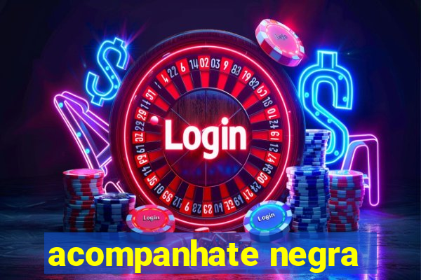 acompanhate negra