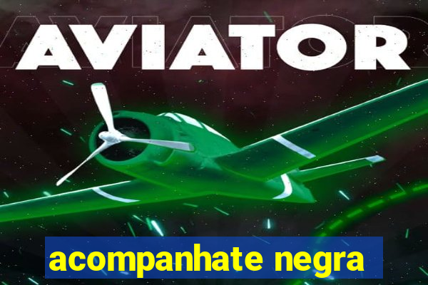 acompanhate negra