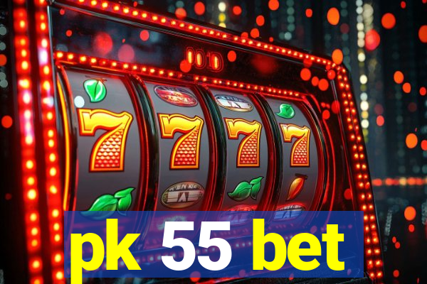 pk 55 bet