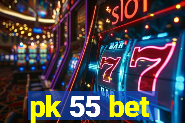 pk 55 bet