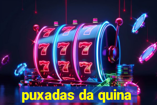 puxadas da quina