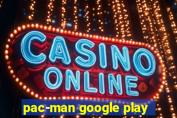 pac-man google play