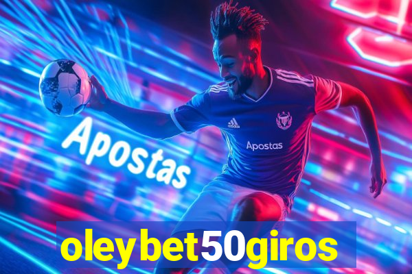 oleybet50giros