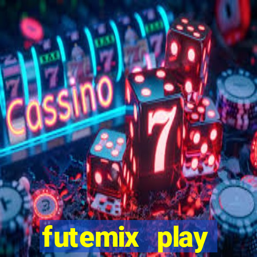 futemix play futebol ao vivo